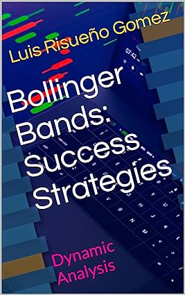 Bollinger Bands: Success Strategies: Dynamic Analysis - Epub + Converted Pdf